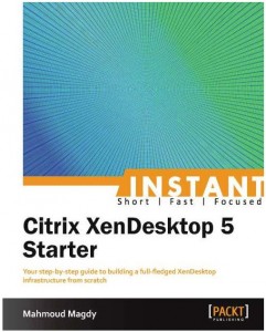 Citrix XenDesktop 5 Starter Instant by Packt Publishing