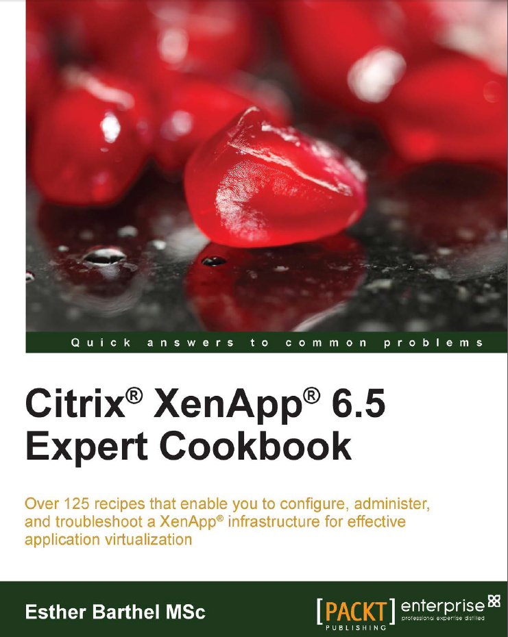 Citrix XenApp 6.5 Expert Cookbook
